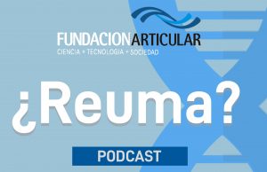Un podcast para escuchar y aprender sobre las enfermedades reumáticas